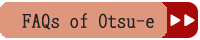 FAQs of Otsu-e